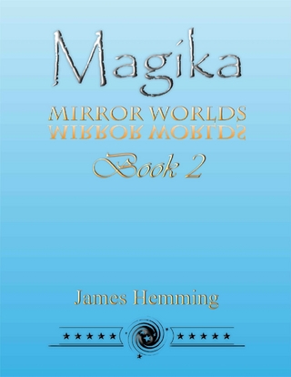 Magika: Mirror Worlds Book 2 - Hemming James Hemming