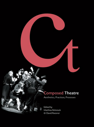 Composed Theatre - David Roesner; Matthias Rebstock