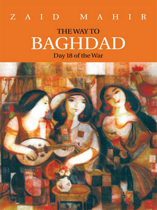 The Way to Baghdad - ZAID MAHIR