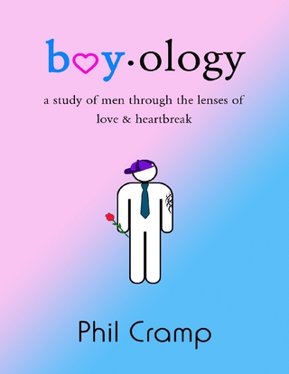 Boyology: A Study of Men Through the Lenses of Love & Heartbreak - Cramp Phil Cramp