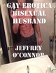 Gay Erotica: Bisexual Husband - Jeffrey O’Conno