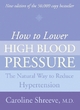 HOW TO LOWER HIGH BLOOD PRESSURE: The Natural Four Point Plan to Reduce Hypertension