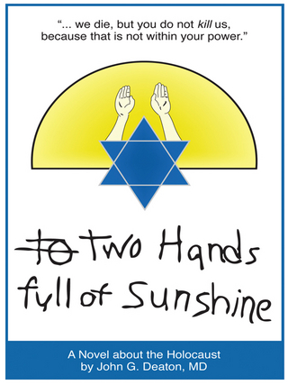 Two Hands Full of Sunshine (Volume I) - John G. Deaton MD