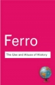 Use and Abuse of History - Marc Ferro