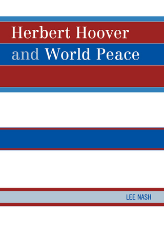 Herbert Hoover and World Peace - Lee Nash