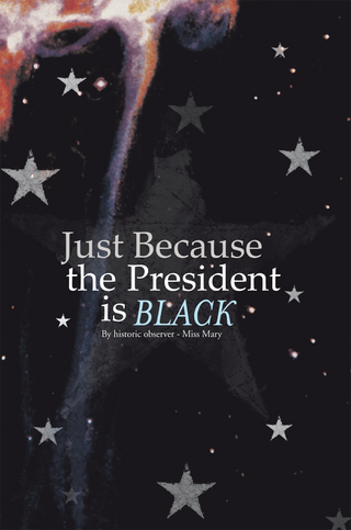 Just Because the President Is Black - Miss Mary
