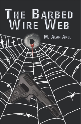 The Barbed Wire Web - M. Alan Apel