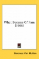 What Became of Pam (1906) - Baroness Von Hutten