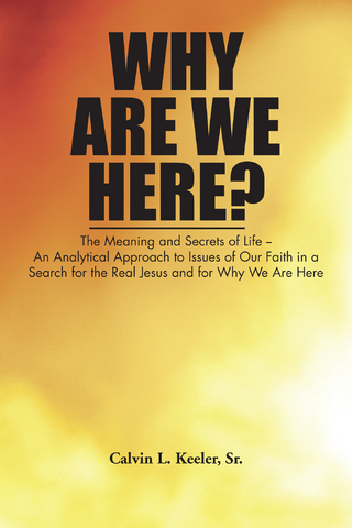 Why Are We Here? - Calvin L. Keeler Sr.