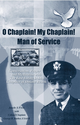 O Chaplain! My Chaplain! Man of Service - Janelle T. Frese