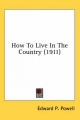 How to Live in the Country (1911) - Edward Payson Powell