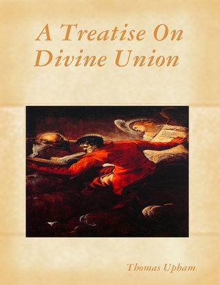 Treatise On Divine Union - Upham Thomas Upham
