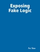 Exposing Fake Logic - Dr. Avi Sion