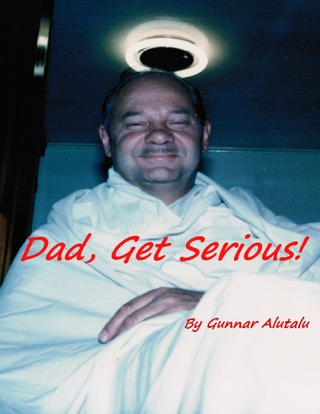 Dad, Get Serious! - Alutalu Gunnar Alutalu