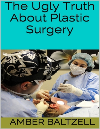 Ugly Truth About Plastic Surgery - Baltzell Amber Baltzell