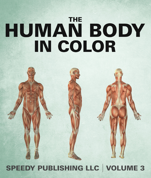 Human Body In Color Volume 3 -  Speedy Publishing