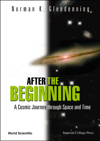 After The Beginning: A Cosmic Journey Through Space And Time - Norman K Glendenning