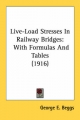 Live-Load Stresses in Railway Bridges - George E Beggs