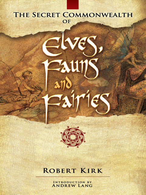 The Secret Commonwealth of Elves, Fauns and Fairies - Robert Kirk