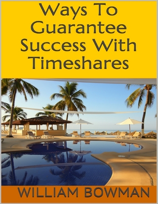 Ways to Guarantee Success With Timeshares - Bowman William Bowman