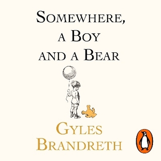 Somewhere, a Boy and a Bear - Gyles Brandreth; Gyles Brandreth