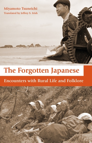 The Forgotten Japanese - Tsuneichi Miyamoto; Jeffrey Irish