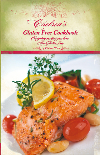 Chelsea's Gluten Free Cookbook - Chelsea R. Wink