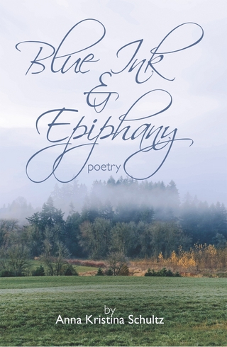Blue Ink & Epiphany - Anne Kristina Schultz