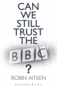 Can We Still Trust the BBC? - Robin Aitken