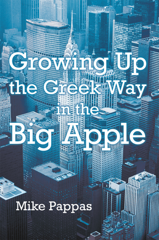 Growing up the Greek Way in the Big Apple - Mike Pappas