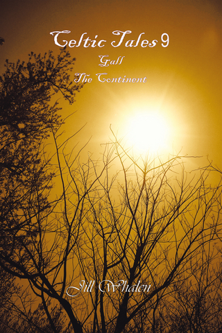 Celtic Tales 9,  Gall, the Continent - Jill Whalen