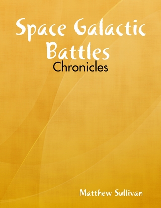 Space Galactic Battles : Chronicles - Sullivan Matthew Sullivan