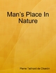 Man’s Place In Natur - Pierre Teilhard de Chardin