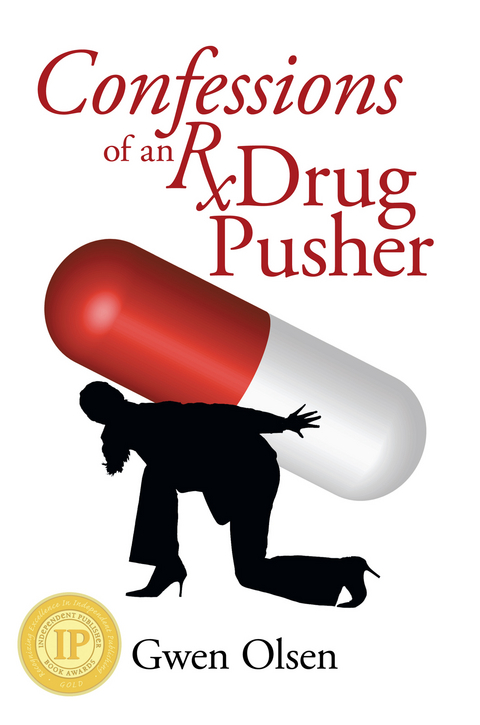 Confessions of an Rx Drug Pusher -  Gwen Olsen