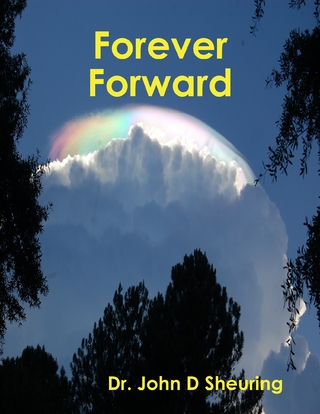 Forever Forward - Dr. John D Sheuring