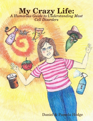 My Crazy Life: A Humorous Guide to Understanding Mast Cell Disorders - Hodge Daniel & Pamela Hodge