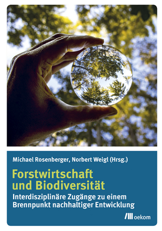 Forstwirtschaft und Biodiversität - Michael Rosenberger; Norbert Weigl