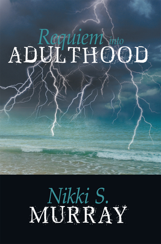 Requiem into Adulthood - Nikki S. Murray