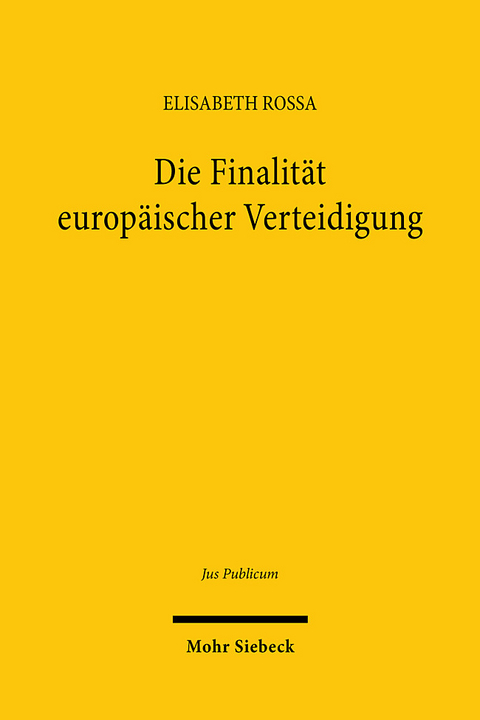 Die Finalität europäischer Verteidigung - Elisabeth Rossa