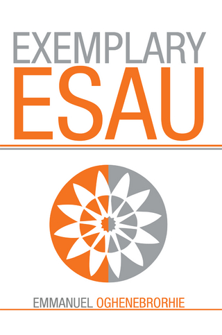 Exemplary Esau - Emmanuel Oghenebrorhie