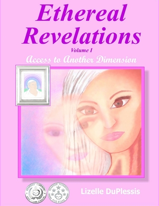 Ethereal Revelations - Volume I: Access to Another Dimension - DuPlessis Lizelle DuPlessis
