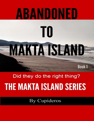Abandoned On Makta Island Book 1: The Makta Island Series - Cupideros Cupideros