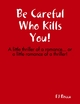Be Careful Who Kills You! - FJ Rocca