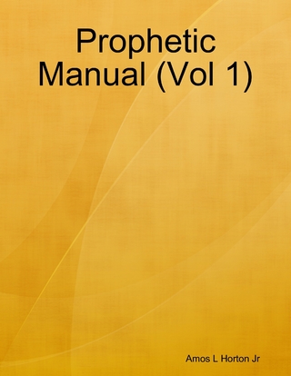 Prophetic Manual (Vol 1) - Horton Jr Amos L Horton Jr