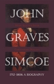 John Graves Simcoe 1752-1806 - Mary Beacock Fryer; Christopher Dracott