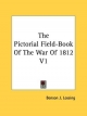 Pictorial Field-Book of the War of 1812 V1 - Professor Benson John Lossing