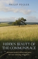 Hidden Beauty of the Commonplace - Philip Pegler