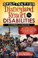 Destination Disneyland Resort with Disabilities - Sue Buchholz;  Edna Wooldridge