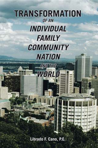 Transformation of an Individual Family Community Nation and the World - Librado F. Cano P.E.