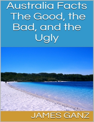 Australia Facts: The Good, the Bad, and the Ugly - Ganz James Ganz
